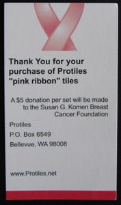For each silkscreen Pink Ribbon set purchased, Protiles will donate $5 to the Susan G. Komen Breast Cancer Foundation